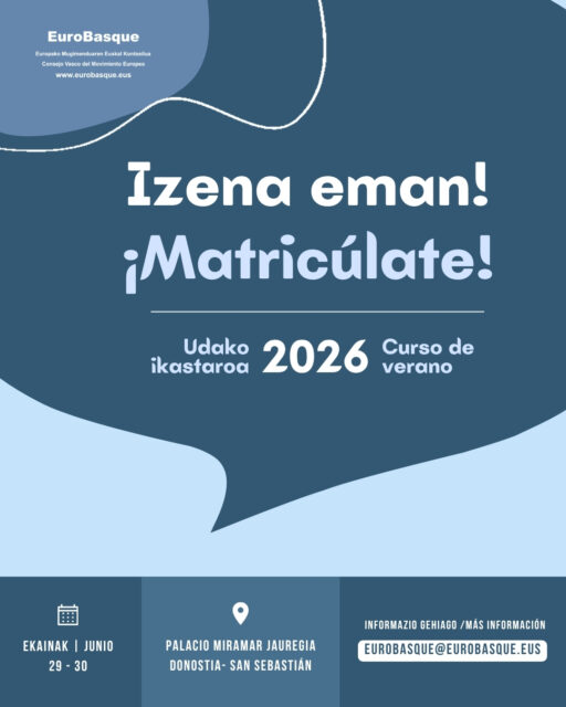 ☀️ 𝗨𝗱𝗮𝗸𝗼 𝗜𝗸𝗮𝘀𝘁𝗮𝗿𝗼𝗮 𝟮𝟬𝟮𝟲 - "Europar Batasuna eta Latinoamerika: aliantza estrategikoa mundu ezegonkor batean"

📆 Datorren astelehenean eta asteartean, 𝗲𝗸𝗮𝗶𝗻𝗮𝗿𝗲𝗻 𝟮𝟵𝗮𝗻 eta 𝟯𝟬𝗲𝗮𝗻, Udako Ikastaroa ospatzen dugu 𝗗𝗼𝗻𝗼𝘀𝘁𝗶𝗮𝗸𝗼 𝗠𝗶𝗿𝗮𝗺𝗮𝗿 𝗝𝗮𝘂𝗿𝗲𝗴𝗶𝗮𝗻.

🌐 #Sreaming bidez ere egingo da, bertara joaterik ez dutenentzat.

 EuroBasquetik UPV/EHUko Udako Ikastaroaren Fundazioaren (UIK) laguntzarekin antolatuta.

ℹ️ 𝗘𝗸𝗶𝘁𝗮𝗹𝗱𝗶𝗿𝗮 𝗲𝘁𝗼𝗿𝘁𝘇𝗲𝗸𝗼, 𝗲𝘇 𝗮𝗵𝗮𝘇𝘁𝘂 𝗨𝗜𝗞-𝗿𝗲𝗻 𝘄𝗲𝗯𝗴𝘂𝗻𝗲𝗮𝗻 𝗶𝘇𝗲𝗻𝗮 𝗲𝗺𝗮𝘁𝗲𝗮. 🔗𝗘𝘀𝘁𝗲𝗸𝗮 𝗴𝘂𝗿𝗲 𝗕𝗜𝗢-𝗻.

-

☀️ 𝗖𝘂𝗿𝘀𝗼 𝗱𝗲 𝘃𝗲𝗿𝗮𝗻𝗼 𝟮𝟬𝟮𝟲 - "La Unión Europea y América Latina: una alianza estratégica en un mundo inestable"

📆 El lunes y el martes que viene, 𝟮𝟵 𝘆 𝟯𝟬 𝗱𝗲 𝗷𝘂𝗻𝗶𝗼, celebraremos el Curso de Verano en el 𝗣𝗮𝗹𝗮𝗰𝗶𝗼 𝗠𝗶𝗿𝗮𝗺𝗮𝗿 𝗱𝗲 𝗗𝗼𝗻𝗼𝘀𝘁𝗶𝗮 - 𝗦𝗮𝗻 𝗦𝗲𝗯𝗮𝘀𝘁𝗶𝗮́𝗻.

🌐 Para las personas que no puedan asistir presencialmente, habrá opción de seguirlo en #streaming.

 Desde EuroBasque en colaboración con la Fundación de Cursos de Verano de la UPV/EHU (UIK).

ℹ️ 𝗦𝗶 𝗾𝘂𝗶𝗲𝗿𝗲𝘀 𝗮𝘀𝗶𝘀𝘁𝗶𝗿, 𝗻𝗼 𝗼𝗹𝘃𝗶𝗱𝗲𝘀 𝗺𝗮𝘁𝗿𝗶𝗰𝘂𝗹𝗮𝗿𝘁𝗲 𝗲𝗻 𝗹𝗮 𝘄𝗲𝗯 𝗱𝗲 𝗨𝗜𝗞. 🔗 𝗘𝗻𝗹𝗮𝗰𝗲 𝗱𝗶𝘀𝗽𝗼𝗻𝗶𝗯𝗹𝗲 𝗲𝗻 𝗻𝘂𝗲𝘀𝘁𝗿𝗮 𝗕𝗜𝗢.